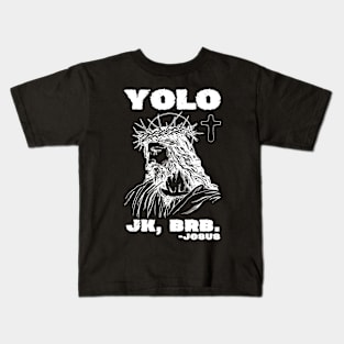 Yolo Jk Brb Jesus Funny Religion Kids T-Shirt